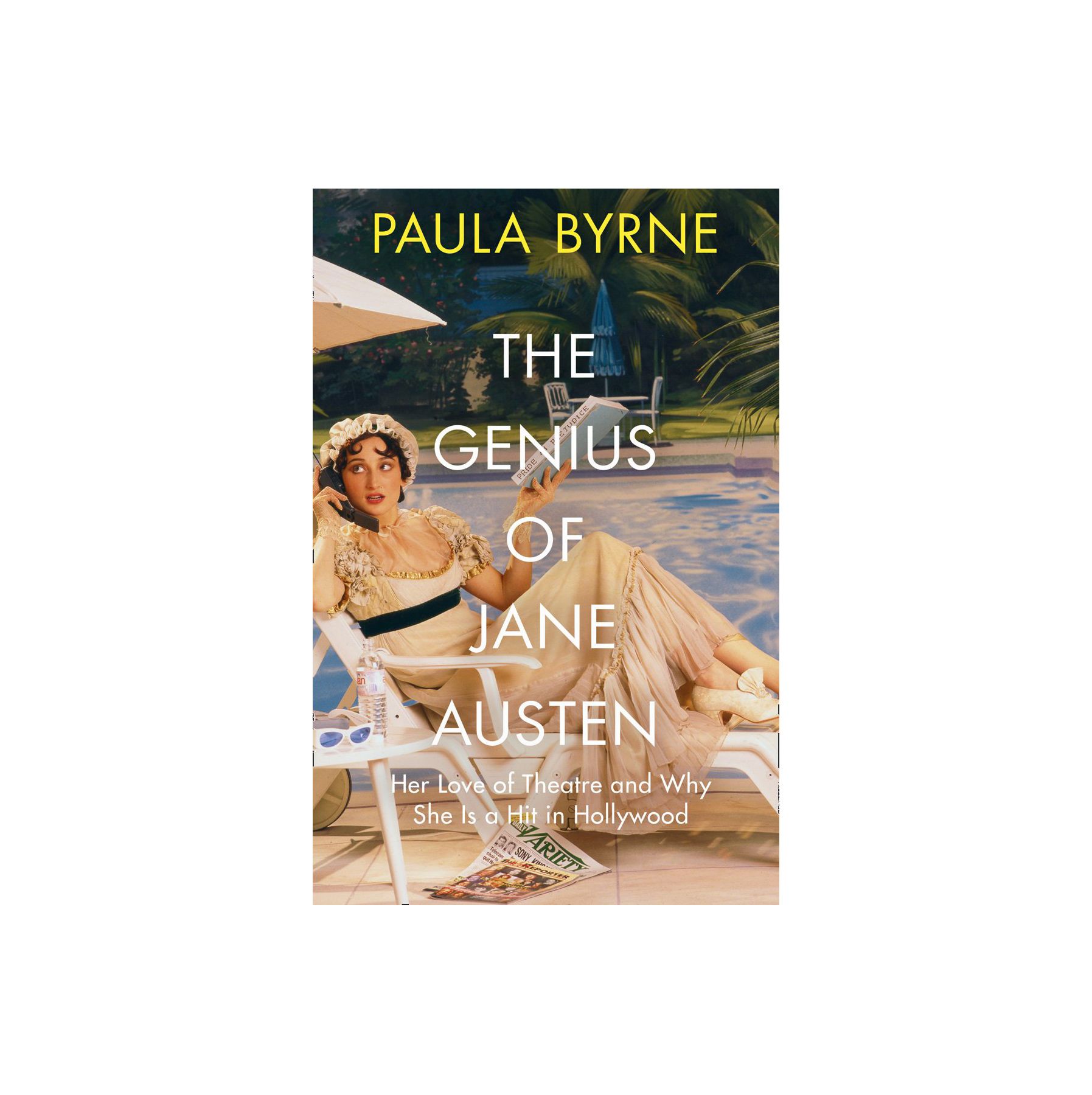 อัจฉริยะของเจน ออสเตน: ความรักในโรงละครและเหตุผลที่เธอทำงานในฮอลลีวูด โดย Paula Byrne