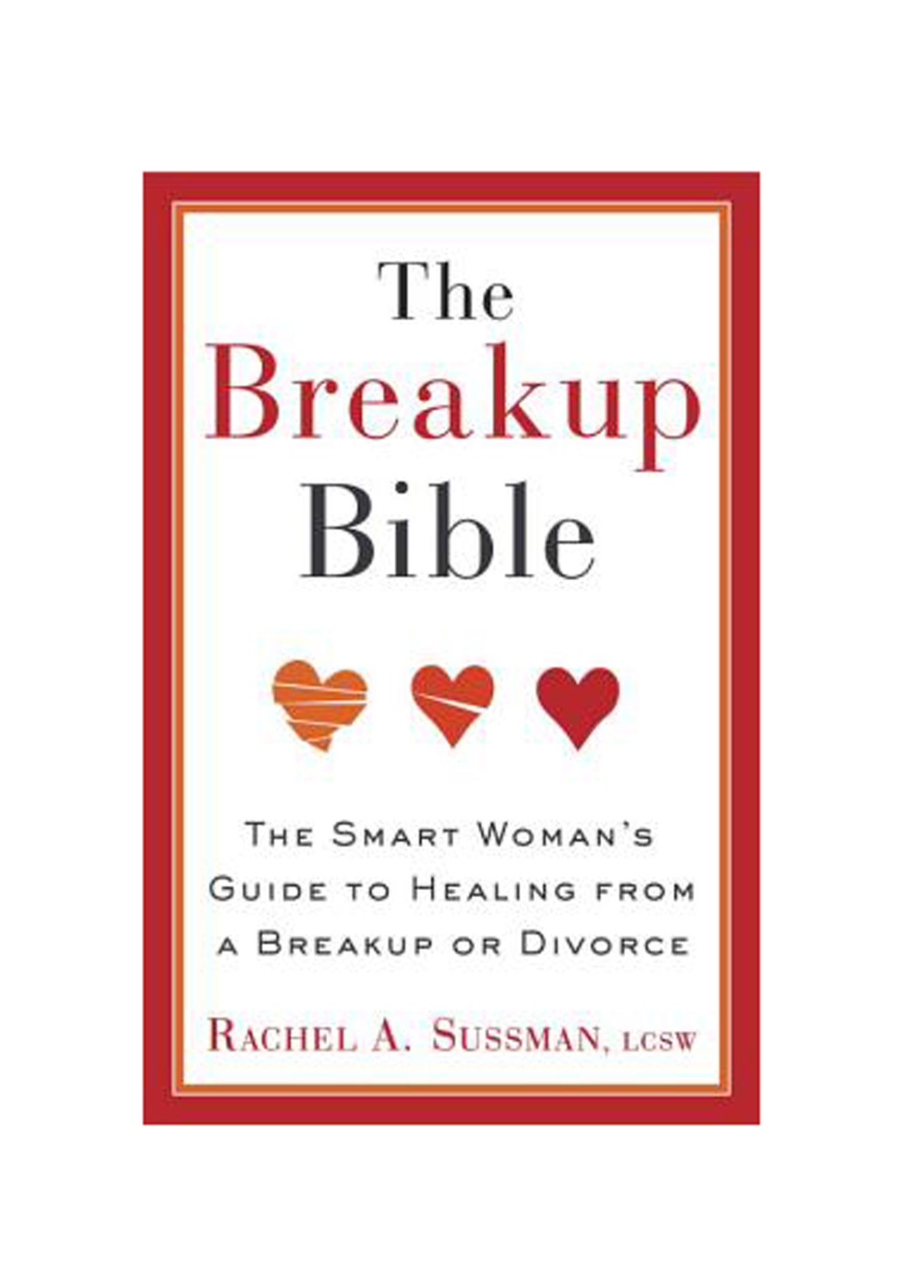 Livres pour les ruptures : The Breakup Bible : The Smart Woman’s Guide to Healing from a Breakup or Divorce, par Rachel Sussman