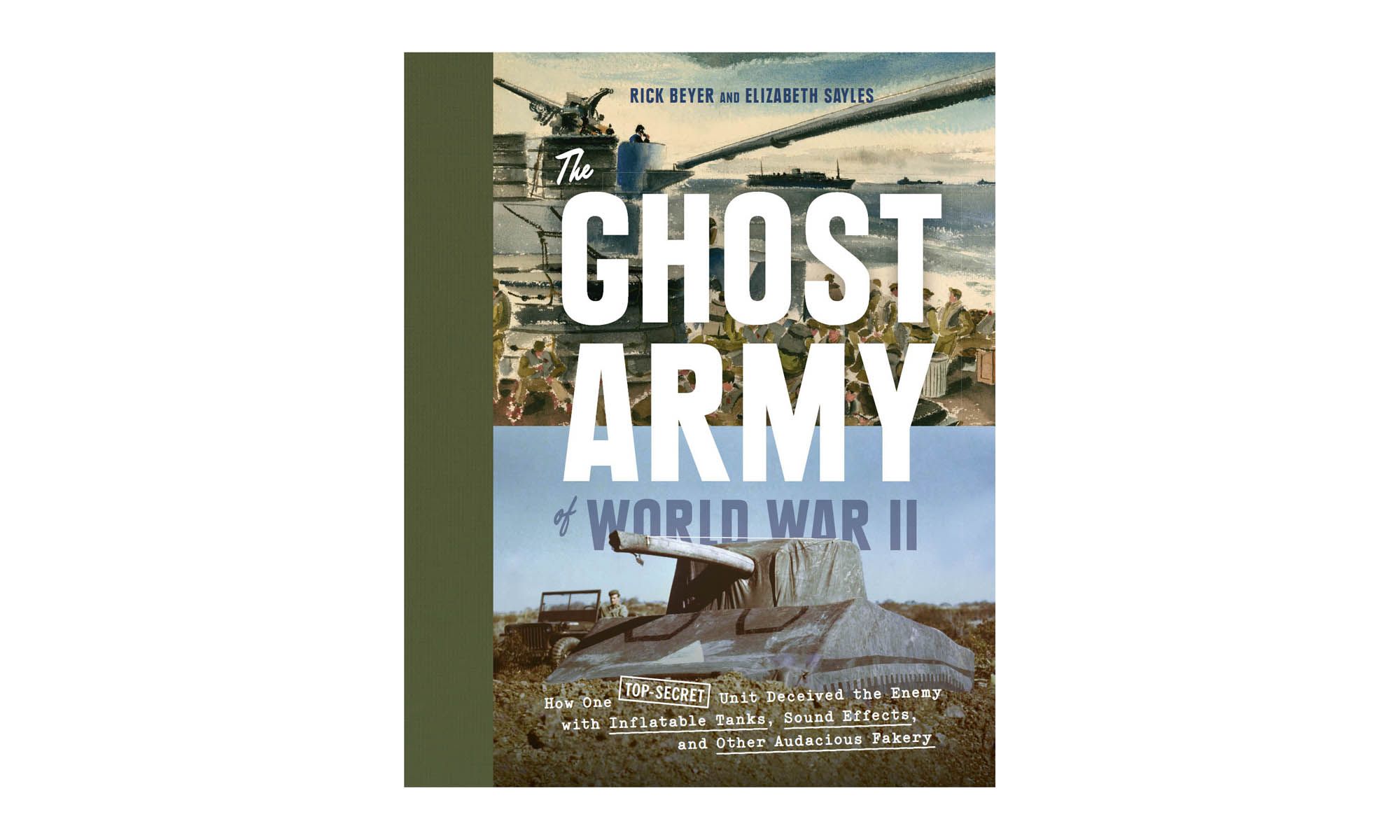 جيش الأشباح في الحرب العالمية الثانية ، بقلم ريك باير وإليزابيث سايلز