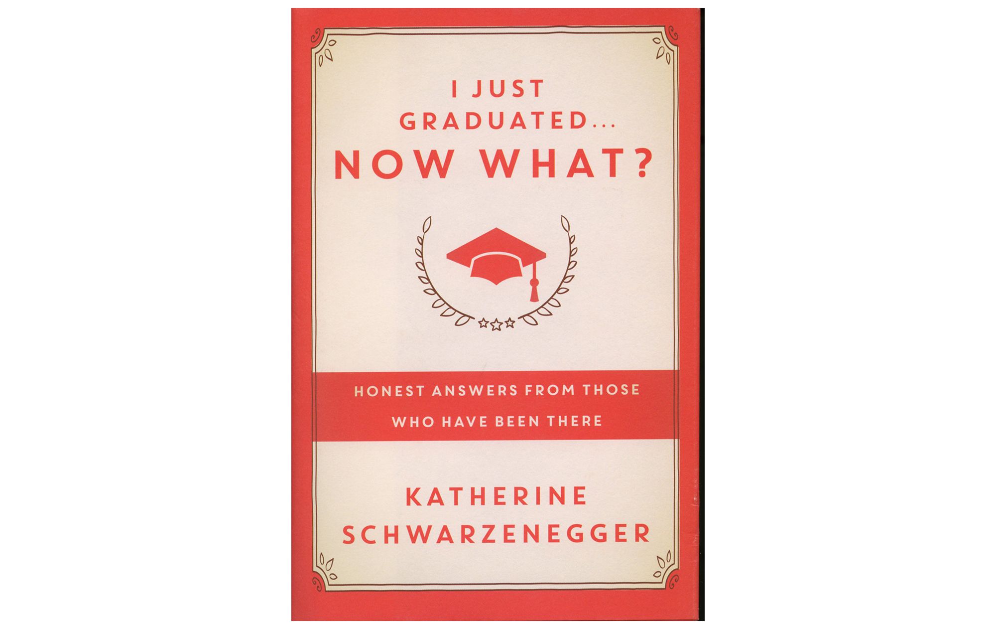 Pravkar sem diplomiral. . . Zdaj kaj ?, avtor Katherine Schwarzenegger