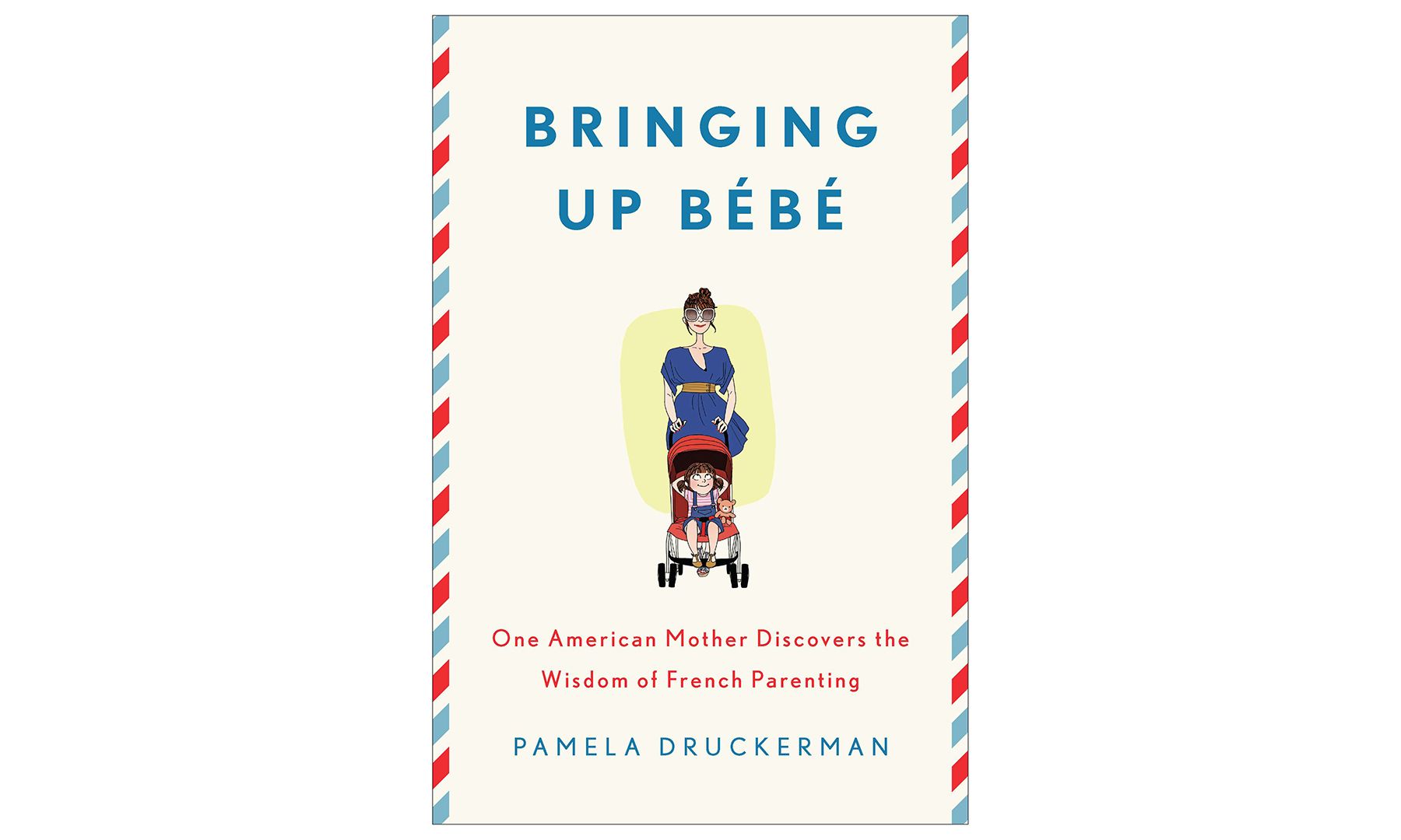 Bringing Up Bébé, autorka Pamela Druckerman