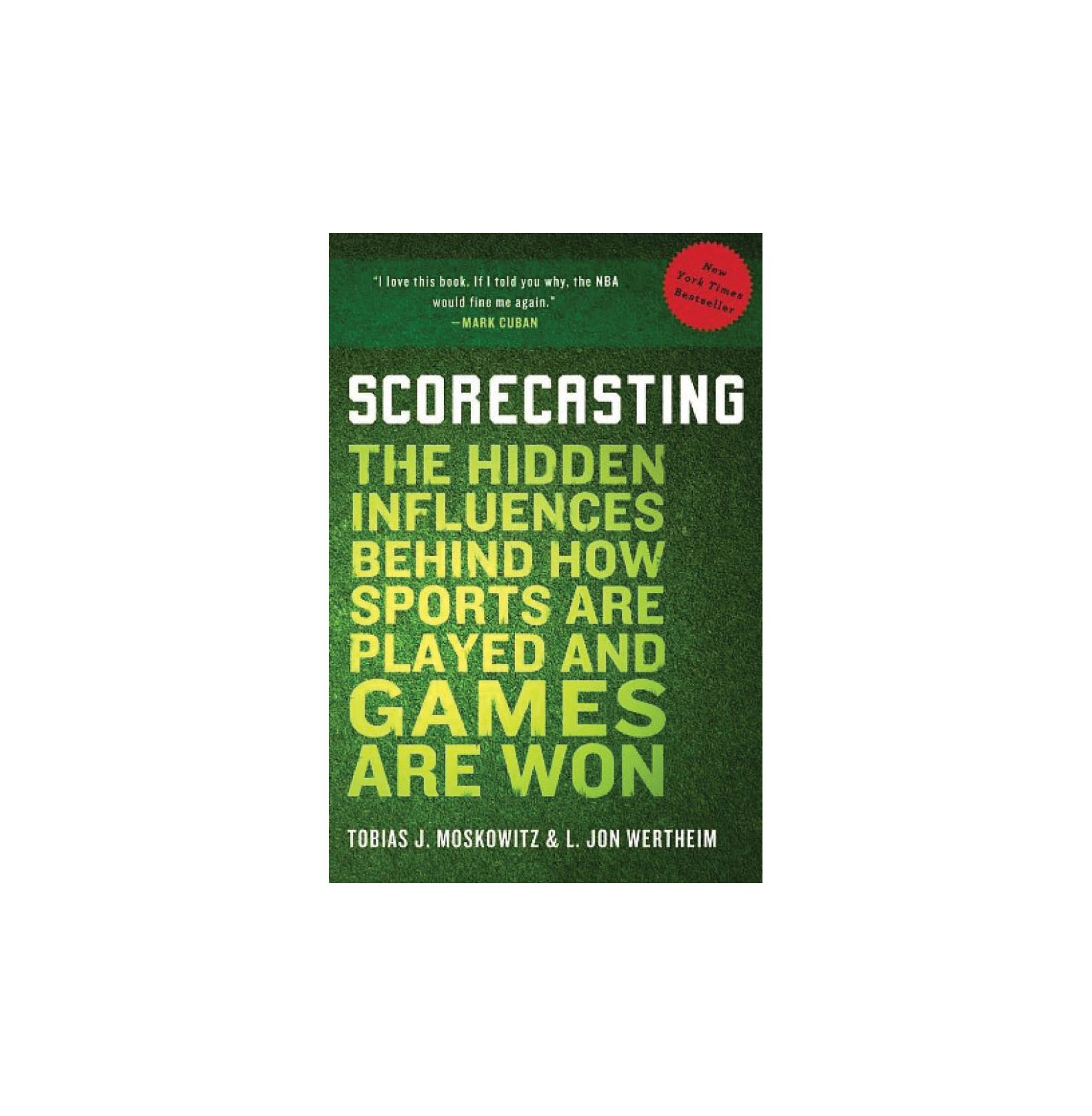 Scorecasting: Tobias Moskowitz ve L. Jon Wertheim tarafından, Sporun Nasıl Oynandığı ve Oyunun Nasıl Kazanıldığı Arkasındaki Gizli Etkiler